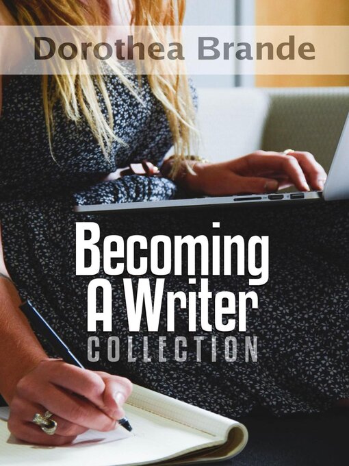 Title details for Dorothea Brande's Becoming a Writer Collection by Dr. Robert C. Worstell - Available